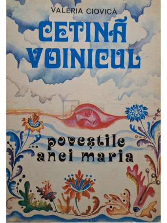 Valeria Ciovica - Cetina Voinicul - Povestile Anei Maria - 1978 - Brosata