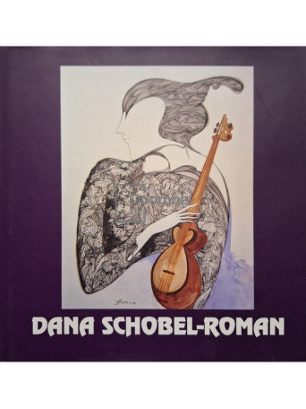 Dorina Schobel - Dana Schobel-Roman (semnata) - 2007 - Cartonata