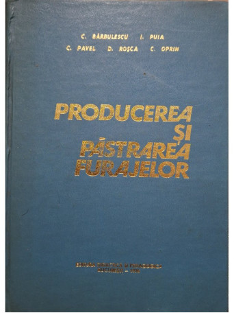 Ivan Puia - Producerea si pastrarea furajelor - 1976 - Cartonata