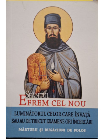 L. S. Desartovi - Sfantul Efrem Cel Nou, luminatorul celor care invata sau au de trecut examene ori incercari - 2015 - Brosata