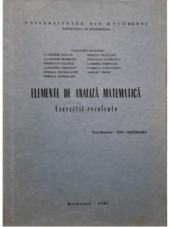 Ion Colojoara (coord.) - Elemente de analiza matematica - Exercitii rezolvate - 1981 - Brosata