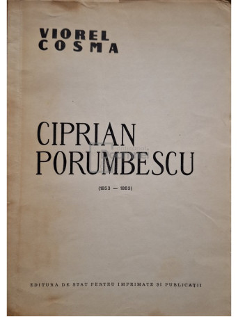 Viorel Cosma - Ciprian Porumbescu - Monografie - 1957 - Brosata