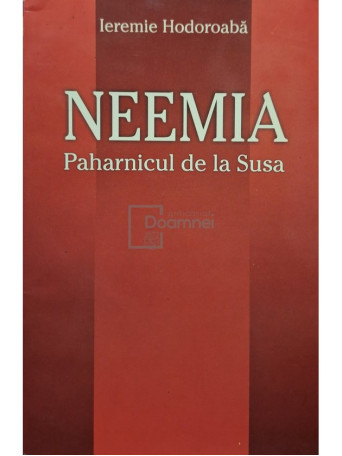 Ieremie Hodoroaba - Neemia - Paharnicul de la Susa - 2002 - Brosata