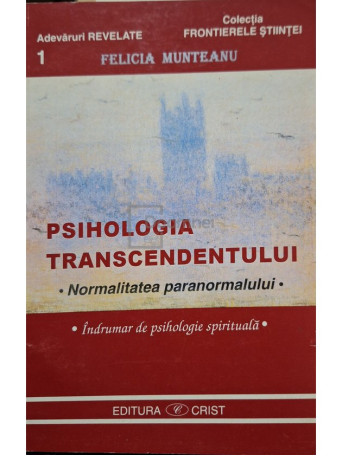 Felicia Munteanu - Psihologia transcendentului (semnata) - 1998 - Brosata