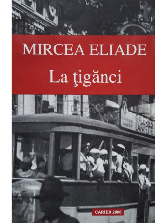 Mircea Eliade - La tiganci - 2012 - Brosata