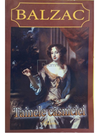 Honore De Balzac - Tainele casniciei - 2004 - Brosata