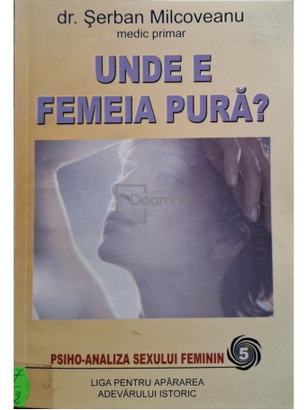 Serban Milcoveanu - Unde e femeia pura? - 2006 - Brosata