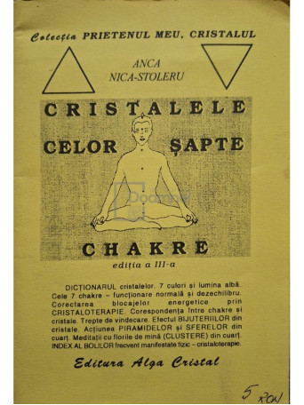 Anca Nica-Stoleru - Cristalele celor sapte chakre, editia a III-a - 2002 - Brosata