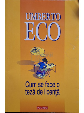 Umberto Eco - Cum se face o teza de licenta - 2006 - Brosata