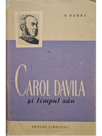 G. Barbu - Carol Davila si timpul sau - 1958 - Cartonata