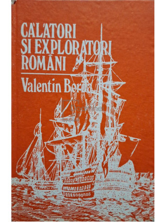 Valentin Borda - Calatori si exploratori romani - 1985 - Cartonata