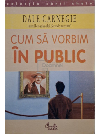 Dale Carnegie - Cum sa vorbim in public - 2000 - Brosata