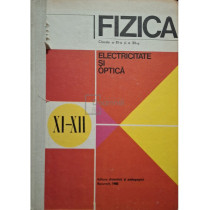 Fizica - Electricitate si optica, clasele a XI-a si a XII-a