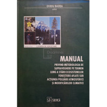 Manual privind metodologia de supraveghere pe termen lung a starii ecosistemelor forestiere aflate sub actiunea poluarii atmosferice si modificarilor climatice