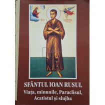 Sfantul Ioan Rusul - Viata, minunile, Paraclisul, Acatistul si slujba