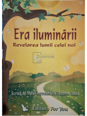 Matei, Suzanne Ward - Era iluminarii - Revelarea lumii celei noi - 2005 - Brosata