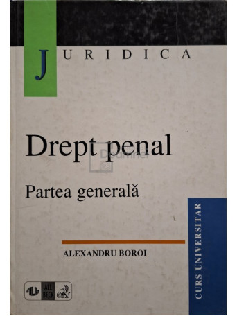 Alexandru Boroi - Drept penal - Partea generala - 1999 - Cartonata