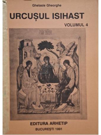 Ghelasie Gheorghe - Urcusul Isihast, vol. 4 - 1991 - Brosata