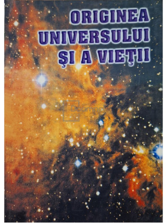 Hristache Popescu - Originea universului si a vietii - 2000 - Brosata