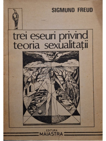 Sigmund Freud - Trei eseuri privind teoria sexualitatii - 1991 - Brosata