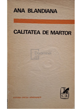 Ana Blandiana - Calitatea de martor - 1970 - Brosata