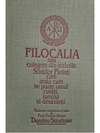 Dumitru Staniloae - Filocalia sau culegere din scrierile Sfintilor Parinti - 1994 - Cartonata