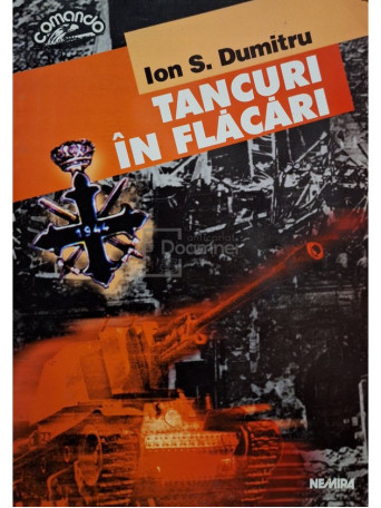 Ion S. Dumitru - Tancuri in flacari - 1999 - 230 x 160 mm