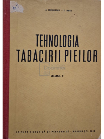 Aristotel Minculescu - Tehnologia tabacirii pieilor, vol. 2 - 1963 - Cartonata