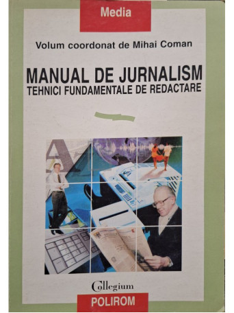 Mihai Coman (coord.) - Manual de jurnalism - Tehnici fundamentale de redactare - 1997 - Brosata