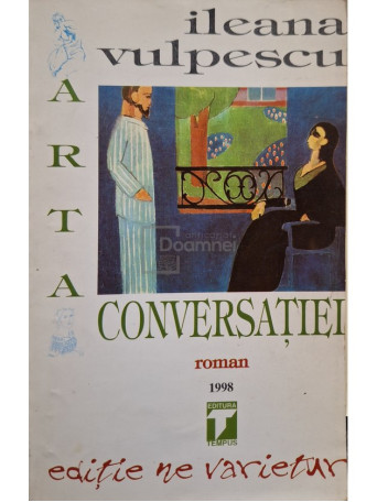 Ileana Vulpescu - Arta conversatiei - 1998 - Brosata