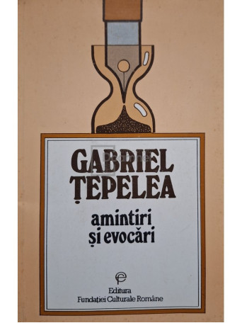 Gabriel Tepelea - Amintiri si evocari - 1994 - Brosata