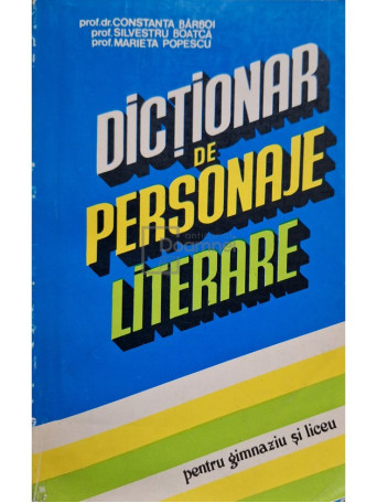 Constanta Barboi - Dictionar de personaje literare pentru gimnaziu si liceu - 1995 - Brosata