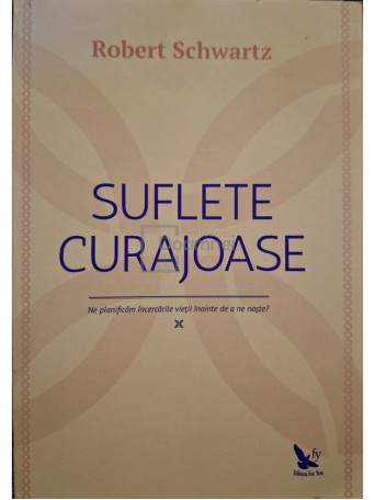 Robert Schwartz - Suflete curajoase - 2007 - Brosata