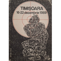 Timisoara - 16-22 decembrie 1989