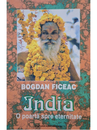 Bogdan Ficeac - India - O poarta spre eternitate - 1997 - Brosata