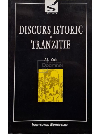 Al. Zub - Discurs istoric si tranzitie (semnata) - 1998 - Brosata