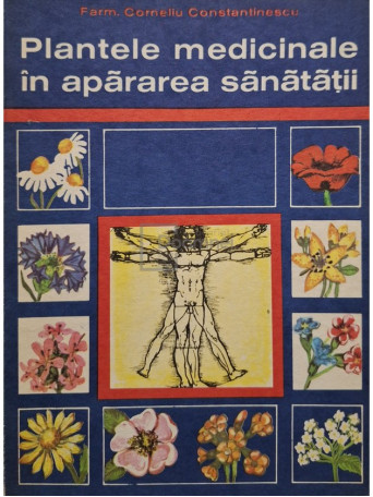 Corneliu Constantinescu - Plantele medicinale in apararea sanatatii, editia a VII-a - 1979 - Brosata