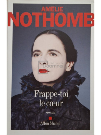 Amelie Nothomb - Frappe-toi le coeur - 2017 - Brosata