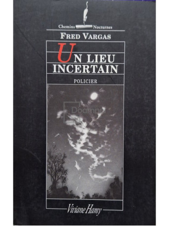 Fred Vargas - Un lieu incertain - 2008 - Brosata