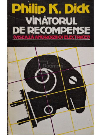 Philip K. Dick - Vanatorul de recompense(viseaza androizii oi electrice?) - 1992 - Brosata