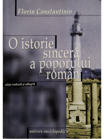 Florin Constantiniu - O istorie sincera a poporului roman - 2002 - Brosata