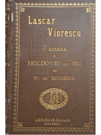 Wilhelm de Kotzebue - Lascar Viorescu o icoana a Moldovei din 1851 - 1892 - Cartonata