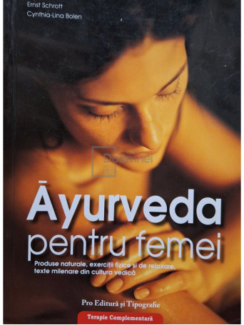 Ernst Schrott - Ayurveda pentru femei - 2007 - Brosata