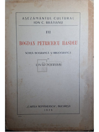 Liviu Marian - Bogdan Petriceicu Hasdeu III - Schita biografica si bibliografica - 1928 - Brosata