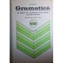 Gramatica si notiuni de vocabular si de istorie a limbii romane - Manual pentru clasa a VIII-a