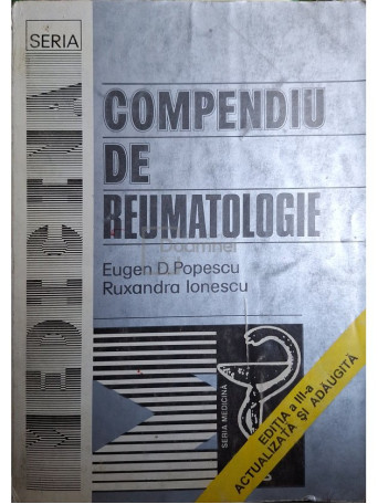 Eugen D. Popescu - Compendiu de reumatologie, editia a III-a - 1997 - Brosata