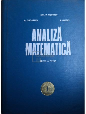 M. Nicolescu - Analiza matematica I, editia a patra - 1971 - Cartonata