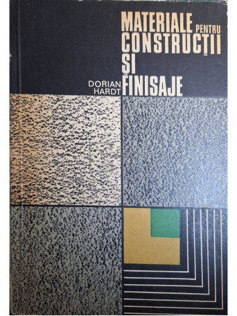 Dorian Hardt - Materiale pentru constructii si finisaje - 1976 - Brosata