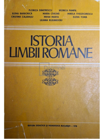 Florica Dimitrescu - Istoria limbii romane - 1978 - Brosata