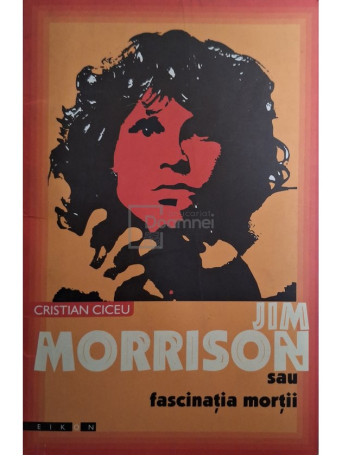 Cristian Ciceu - Jim Morrison sau fascinatia mortii - 2994 - Brosata